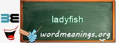 WordMeaning blackboard for ladyfish